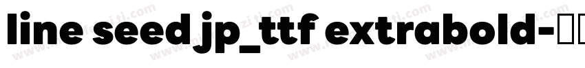 line seed jp_ttf extrabold字体转换